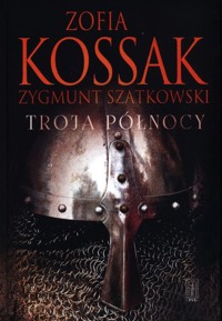 Troja Północy - Zofia Kossak - książka