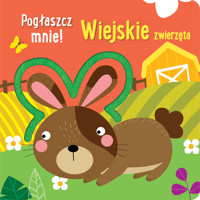 Pogłaszcz mnie! Wiejskie zwierzęta - Anna Bańkowska-Lach (tłum.) - książka
