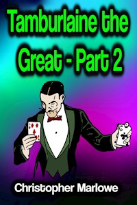 Tamburlaine the Great - Part 2 - Christopher Marlowe - ebook
