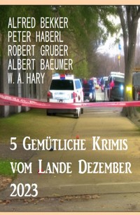5 Gemütliche Krimis vom Lande Dezember 2023 - Alfred Bekker - ebook