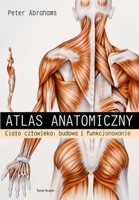 Atlas anatomiczny Ciało człowieka: budowa i funkcjonowanie - Abrahams Peter - książka