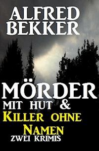 Mörder mit Hut & Killer ohne Namen - Alfred Bekker - ebook