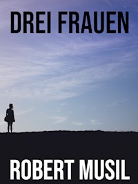 Drei Frauen - Robert Musil - ebook