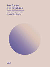 Dar forma a lo cotidiano - Frank Berzbach - ebook
