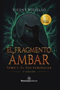 El Fragmento Ámbar tomo 1: El Ojo Esmeralda - Vicent Rosselló - ebook