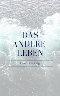 Das andere Leben - Kerstin Teschnigg - ebook