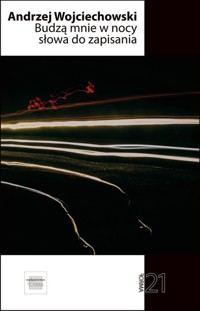 Budzą mnie w nocy słowa do zapisania - Andrzej Wojciechowski - książka