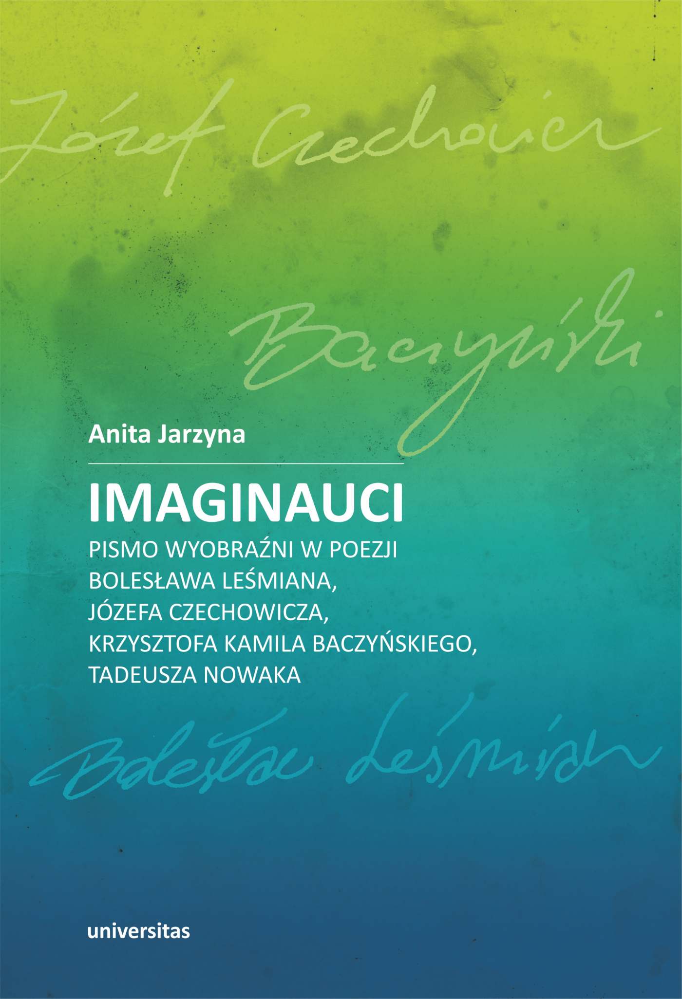 Okładka:Imaginauci. Pismo wyobraźni w poezji Bolesława Leśmiana, Józefa Czechowicza, Krzysztofa Kamila Baczyńskiego, Tadeusza Nowaka 