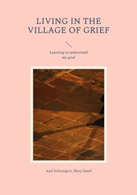 Living in the Village of Grief - Axel Schwaigert - ebook