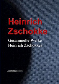 Gesammelte Werke Heinrich Zschokkes - Heinrich Zschokke - ebook