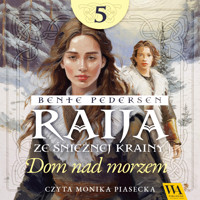 Raija ze śnieżnej krainy. Dom nad morzem. Tom 5 - Bente Pedersen - ebook + audiobook