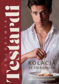 Kolacja ze śniadaniem. - Testardi Volodymyr - książka
