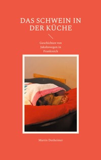 Das Schwein in der Küche - Martin Dexheimer - ebook