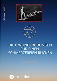 DIE 6 WUNDERÜBUNGEN FÜR EINEN SCHMERZFREIEN RÜCKEN - Günther Zoppelt - ebook