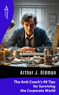 The Anti-Coach's 99 Tips for Surviving the Corporate World - Arthur J. Oldman - ebook