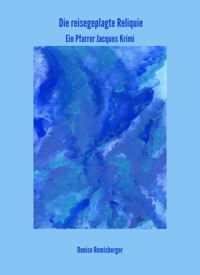 Die reisegeplagte Reliquie - Denise Remisberger - ebook