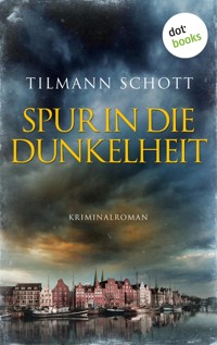 Spur in die Dunkelheit - Tilmann Schott - ebook