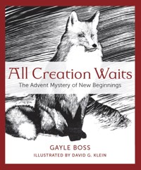 All Creation Waits: The Advent Mystery of New Beginnings - Gayle Boss - ebook