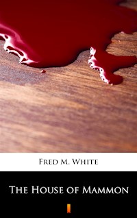 The House of Mammon - Fred M White - ebook