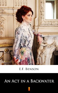 An Act in a Backwater - E.F. Benson - ebook