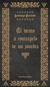 El Viento a Contrapelo de mi Sombra - Santiago Vizcaíno - ebook