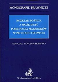 Rozkład pożycia a możliwość pojednania małżonków w procesie o rozwód - Karolina Sawczuk-Skibińska - książka