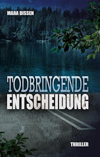 Todbringende Entscheidung - Mara Dissen - ebook