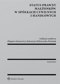 Status prawny małżonków w spółkach cywilnych i handlowych - Kuniewicz Zbigniew, Malinowska-Woźniak Katarzyna - książka