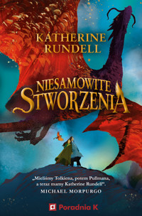 Niesamowite stworzenia - Katherine Rundell - ebook + książka