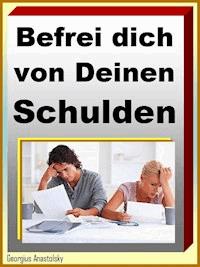 Befrei dich von Deinen Schulden - Georgius Anastolsky - ebook