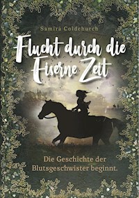 Flucht durch die Eiserne Zeit - Samira Coldchurch - ebook