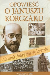 Opowieść o Januszu Korczaku - Nożuńska-Demianiuk Agnieszka - książka