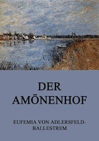 Der Amönenhof - Eufemia von Adlersfeld-Ballestrem - ebook