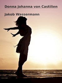 Donna Johanna von Castilien - Jakob Wassermann - ebook