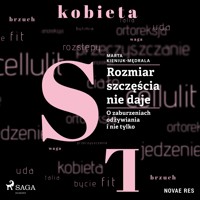 Rozmiar szczęścia nie daje. O zaburzeniach odżywiania i nie tylko - Marta Kieniuk-Mędrala - ebook + audiobook