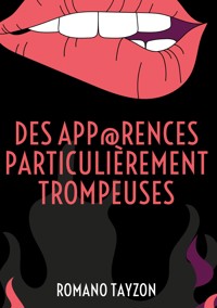 Des app@rences particulièrement trompeuses - Romano Tayzon - ebook