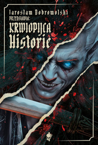 Krwiopijca: Historie - Dobrowolski Jarosław - ebook