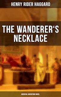 THE WANDERER'S NECKLACE (Medieval Adventure Novel) - Henry Rider Haggard - ebook