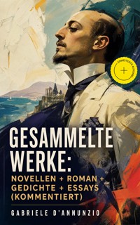 Gesammelte Werke: Novellen + Roman + Gedichte + Essays (Kommentiert) - d'Annunzio Gabriele - ebook