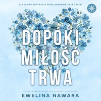 Dopóki miłość trwa - Nawara Ewelina - ebook + audiobook
