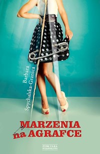 Marzenia na agrafce - Barbara Spychalska-Granica - ebook + książka