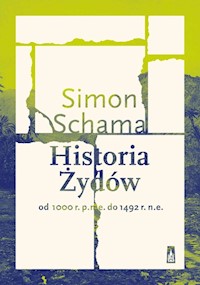 Historia Żydów Od 1000 r. p.n.e. do 1492 r. n.e. - Simon Schama - książka
