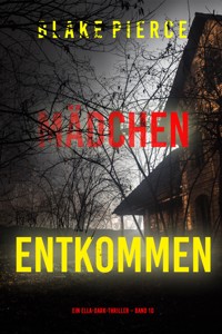 Mädchen, entkommen (Ein Ella-Dark-Thriller – Band 10) - Blake Pierce - ebook