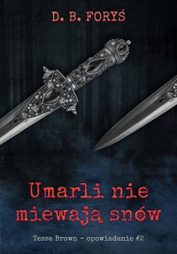 Umarli nie miewają snów - opowiadanie #2 - Foryś D. B. - ebook