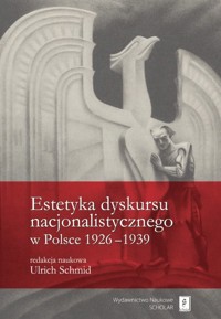 Estetyka dyskursu nacjonalistycznego w Polsce 1926-1939 -  - książka