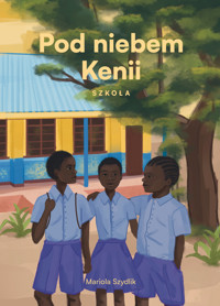 Pod niebem Kenii. Szkoła - Mariola Szydlik - ebook