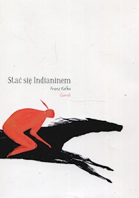 Stać się Indianinem - Franz Kafka - książka