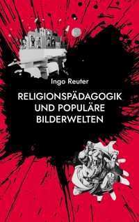Religionspädagogik und populäre Bilderwelten - Ingo Reuter - ebook