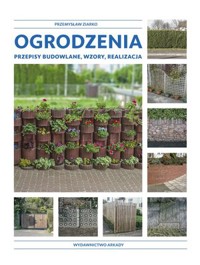Ogrodzenia. Przepisy budowlane, wzory, realizacja - Przemysław Ziarko - książka