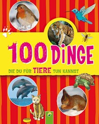 100 Dinge, die du für Tiere tun kannst - Philip Kiefer - ebook